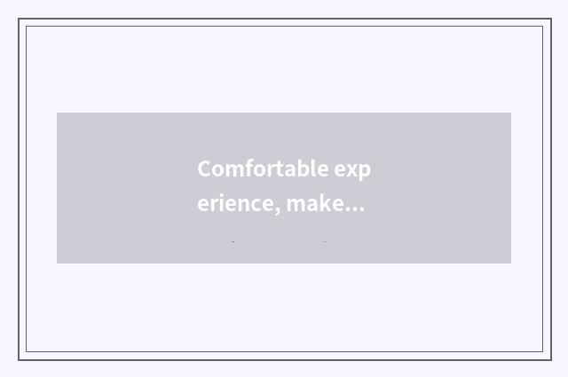 Comfortable experience, make Ju Jiayi reside