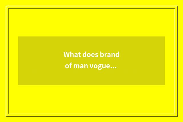 What does brand of man vogue leather shoes have?