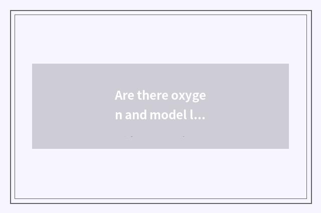 Are there oxygen and model look which do first?