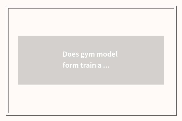 Does gym model form train a plan?