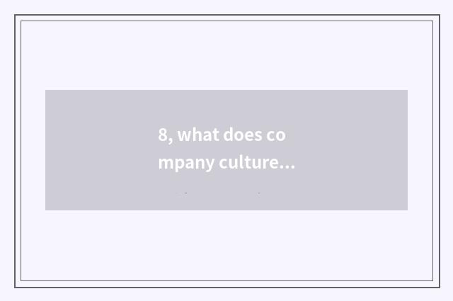 8, what does company culture construction include?