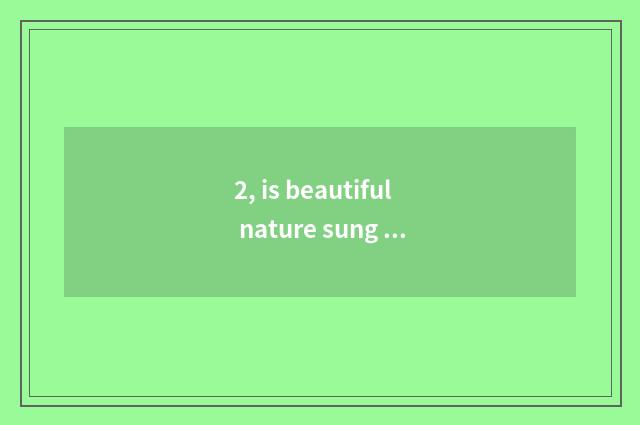 2, is beautiful nature sung formerly?