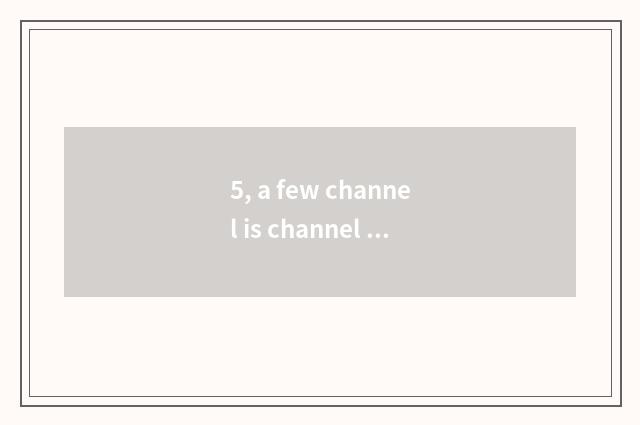 5, a few channel is channel of finance and economics?