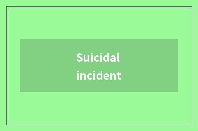 Suicidal incident