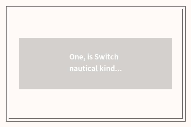 One, is Switch nautical kind of game?