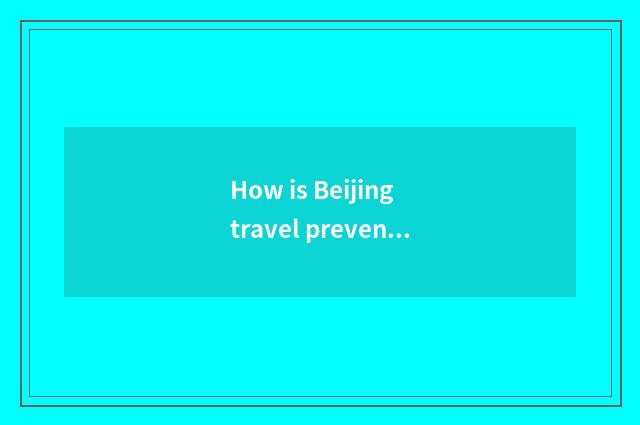 How is Beijing travel prevented bask in?