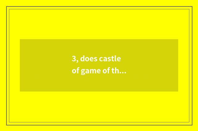 3, does castle of game of the Silk Road play a way?