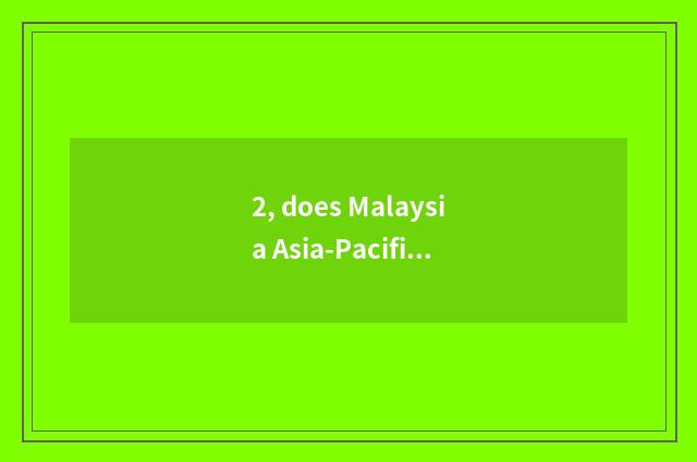 2, does Malaysia Asia-Pacific science and technology learn graduation greatly?