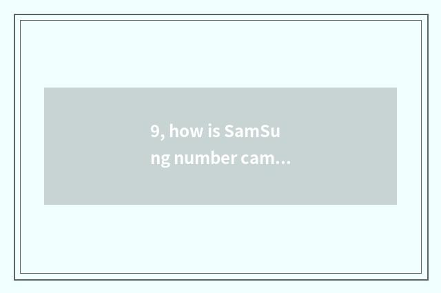 9, how is SamSung number camera used?
