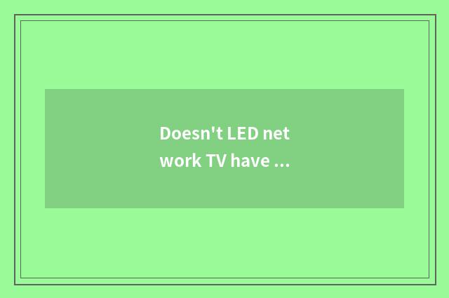 Doesn't LED network TV have signal?