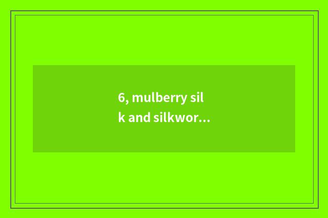 6, mulberry silk and silkworm cotton is that good?