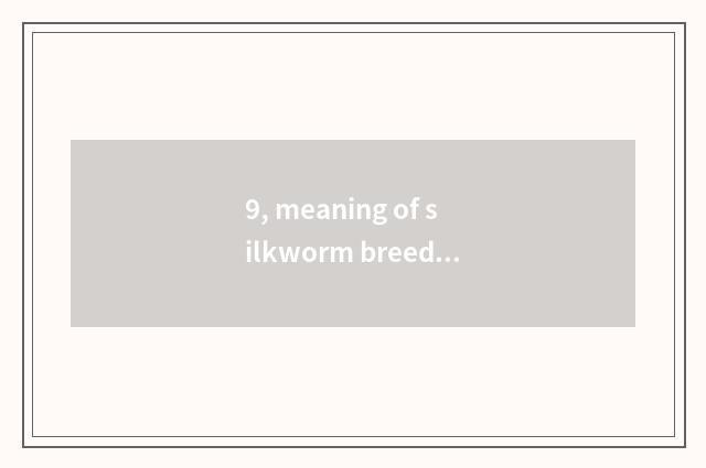 9, meaning of silkworm breed aquatics?