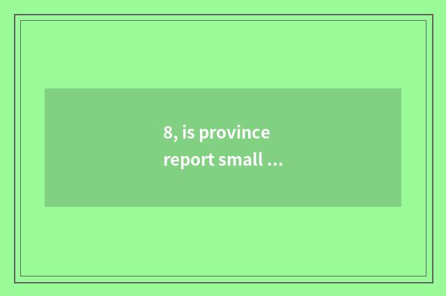 8, is province report small subtle move?