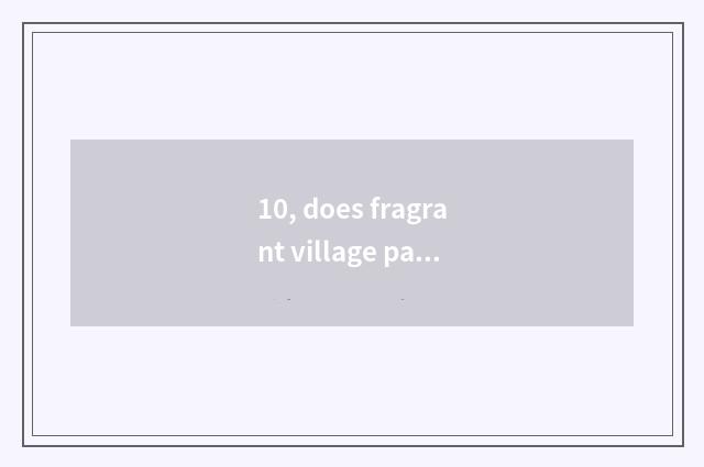 10, does fragrant village passenger station arrive next fragrant villages how ma