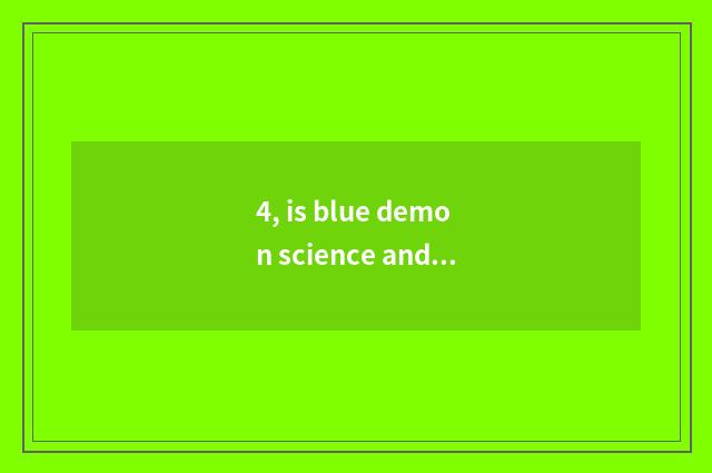 4, is blue demon science and technology?