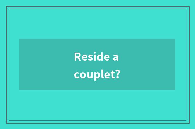 Reside a couplet?