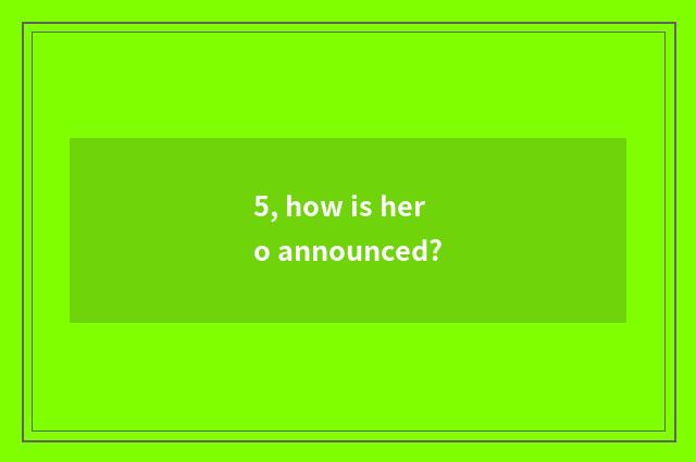 5, how is hero announced?