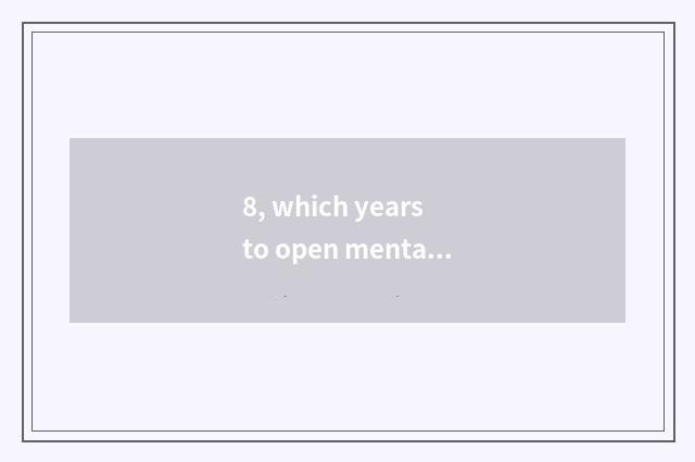 8, which years to open mental health to teach a course?