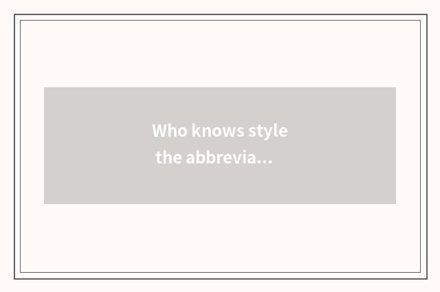 Who knows style the abbreviate letter of these two words?