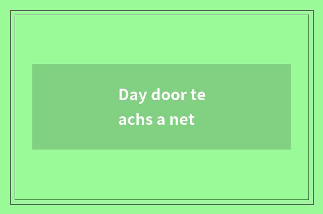 Day door teachs a net