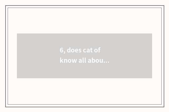 6, does cat of know all about the goods join in cost?