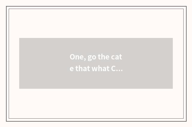 One, go the cate that what Czech travel has to eat surely?