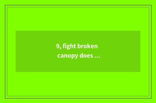 9, fight broken canopy does the person that are 2 emperor fought introduce?