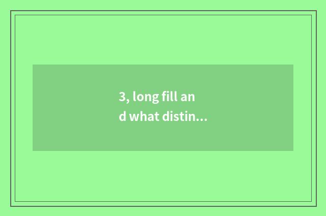 3, long fill and what distinction does nature have after all?