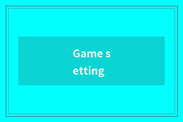 Game setting