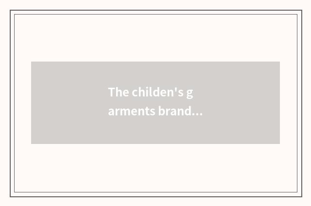 The childen's garments brand of what good-looking vogue is there?