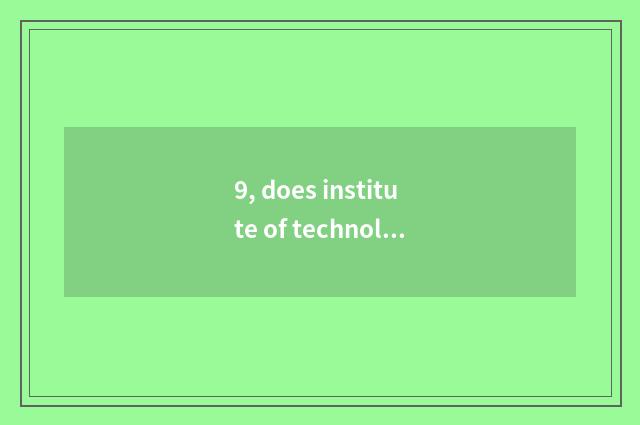 9, does institute of technology of profession of Ningxia finance and economics h