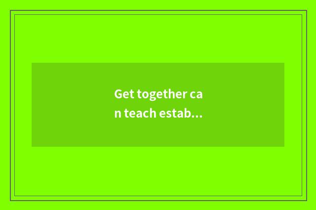 Get together can teach establish setting