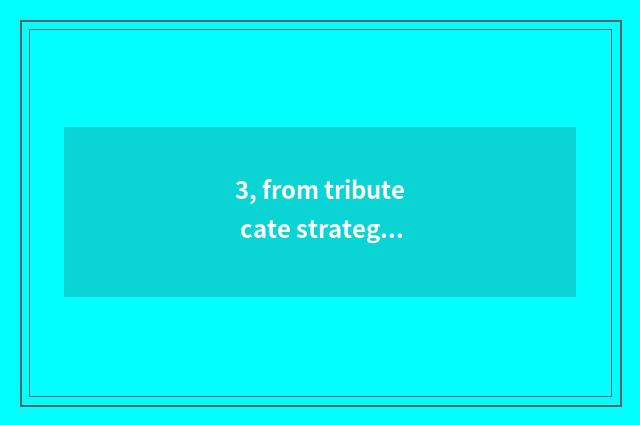 3, from tribute cate strategy?