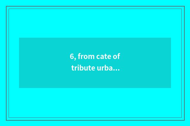 6, from cate of tribute urban district?