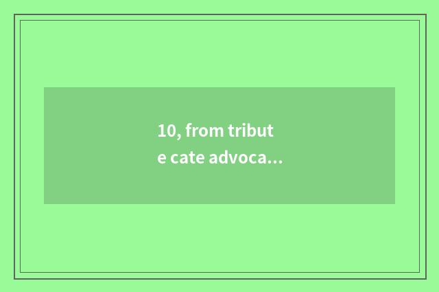 10, from tribute cate advocate sow who to have?