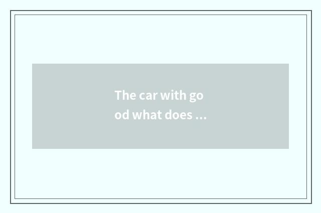 The car with good what does everybody have to comment on a program excuse me?