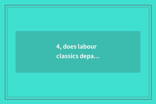 4, does labour classics department have an outlook?