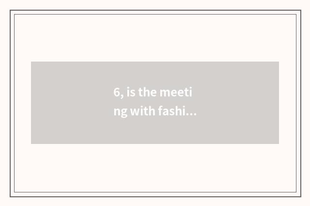 6, is the meeting with fashionable nature true chameleon tired dead?
