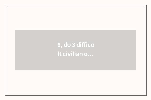 8, do 3 difficult civilian of fashionable world pass a law?