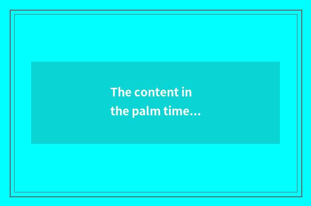 The content in the palm time outside former writer?