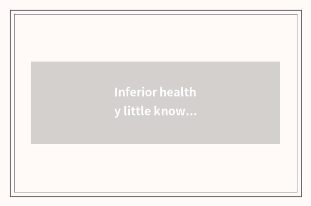 Inferior healthy little knowledge?