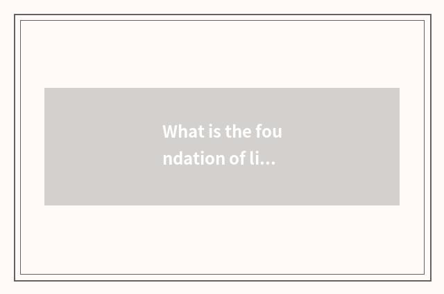 What is the foundation of life science foundation?