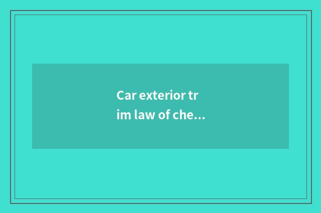 Car exterior trim law of check proved recipe?