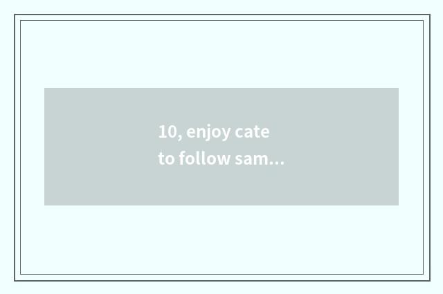 10, enjoy cate to follow sample cate distinction?