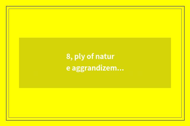 8, ply of nature aggrandizement floor?
