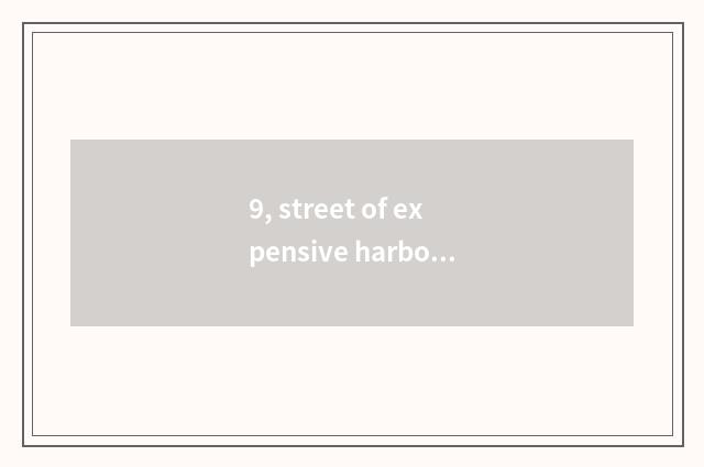 9, street of expensive harbor cate?