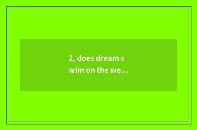 2, does dream swim on the west Orphean game name?