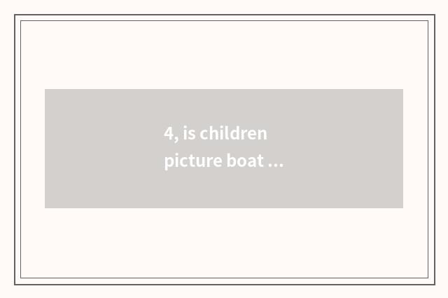 4, is children picture boat drawn simply?
