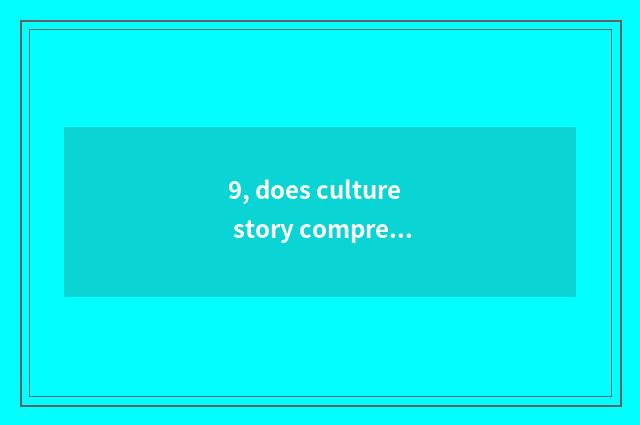 9, does culture story comprehend China tradition?
