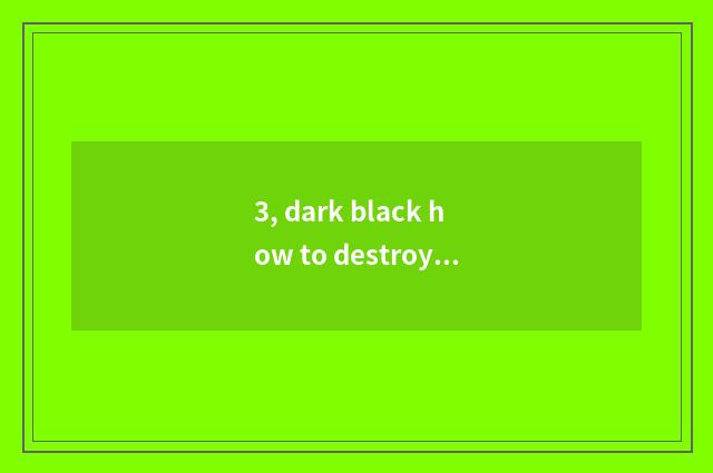 3, dark black how to destroy divine computer to download?